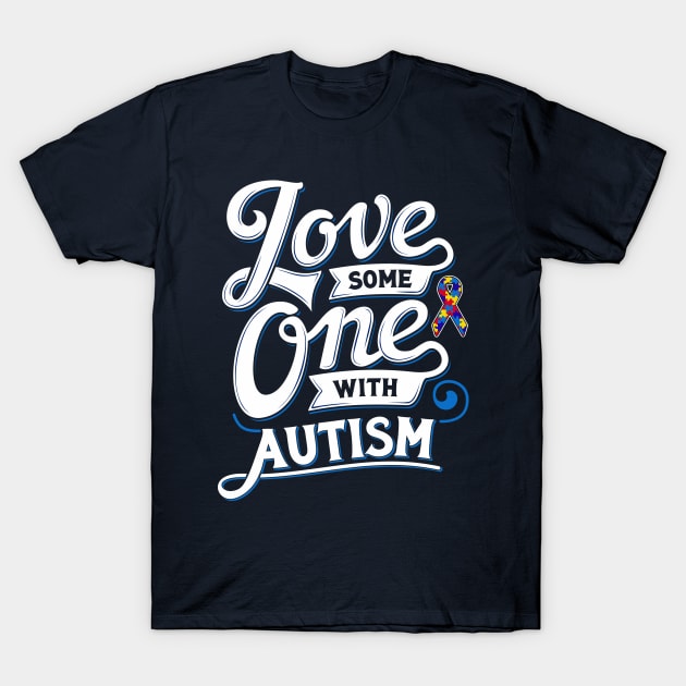 love someone with autism T-Shirt by mojokumanovo